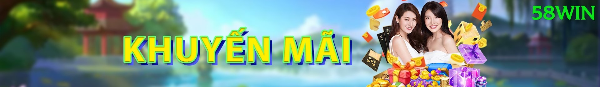 Khuyến Mãi Hấp Dẫn - 58win - Arena